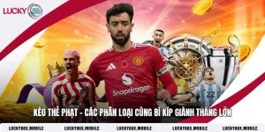 Kèo Thẻ Phạt - Các Phân Loại Cùng Bí Kíp Giành Thắng Lớn