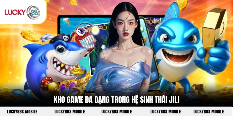 Kho game đa dạng trong hệ sinh thái JILI